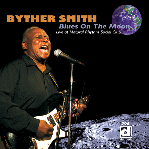 Byther Smith – Blues On The Moon: Live At Natural Rhythm Social Club