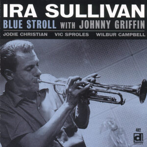A TRIBUTE TO IRA SULLIVAN, by Howard Mandel.