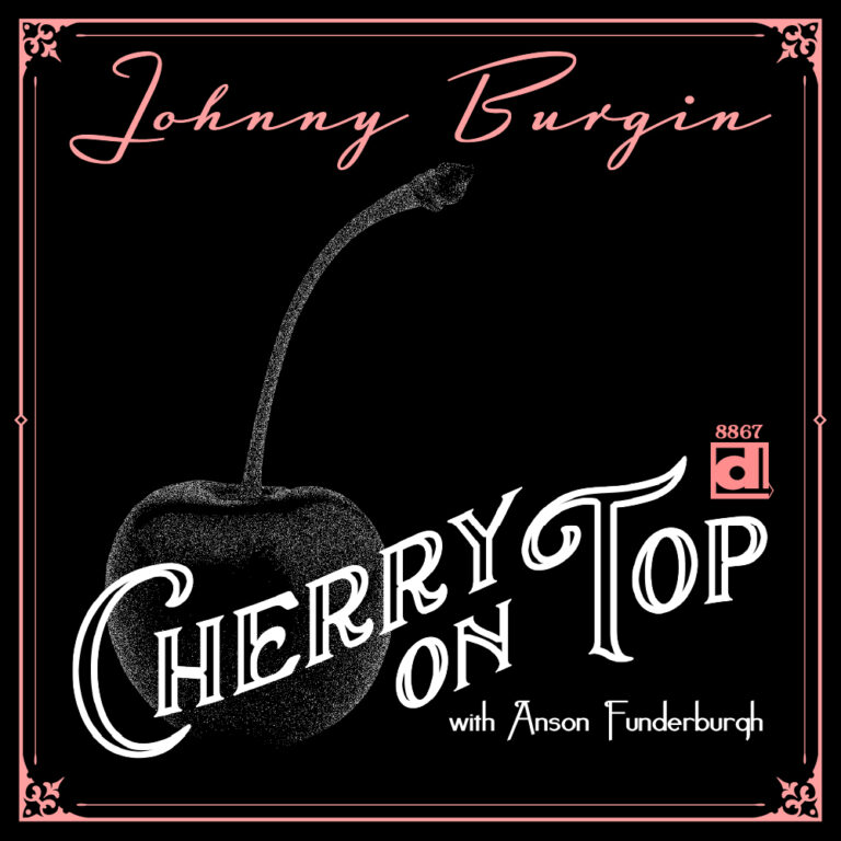 New Johnny Burgin digital single, “Cherry On Top” is receiving plenty of well deserved LOVE! 867 cover art