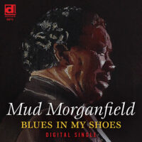 Mud Morganfield -  Blues In My Shoes Digital Single