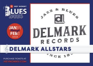 Delmark Blues shows at Hey Nonny BLUES WEEK! Mud Morganfield & Studebaker John (Feb 4) Delmark Blues All-Stars (Feb 5) Chicago Blues Supersession (Feb 3)