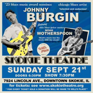 JOHNNY BURGIN’s Fourth Annual Blues Bash at Skokie Theatre Sun, Sept 21!